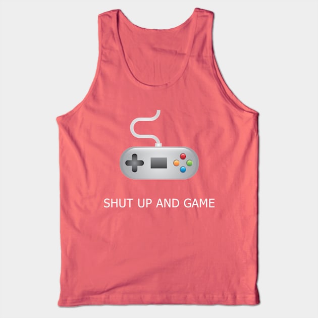 Shut Up And Game Tank Top by marcusmattingly